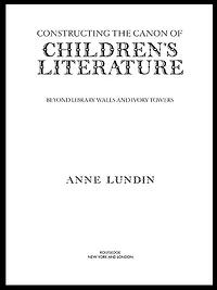 Constructing the Canon of Children's Literature: Beyond Library Walls and Ivory Towers
