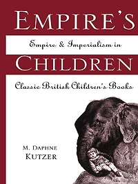 Empire's Children: Empire and Imperialism Classic British Children's Books