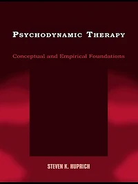 Psychodynamic Therapy: Conceptual and Empirical Foundations