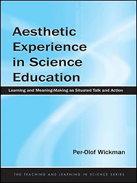 Aesthetic Experience Science Education: Learning and Meaning-Making as Situated Talk Action