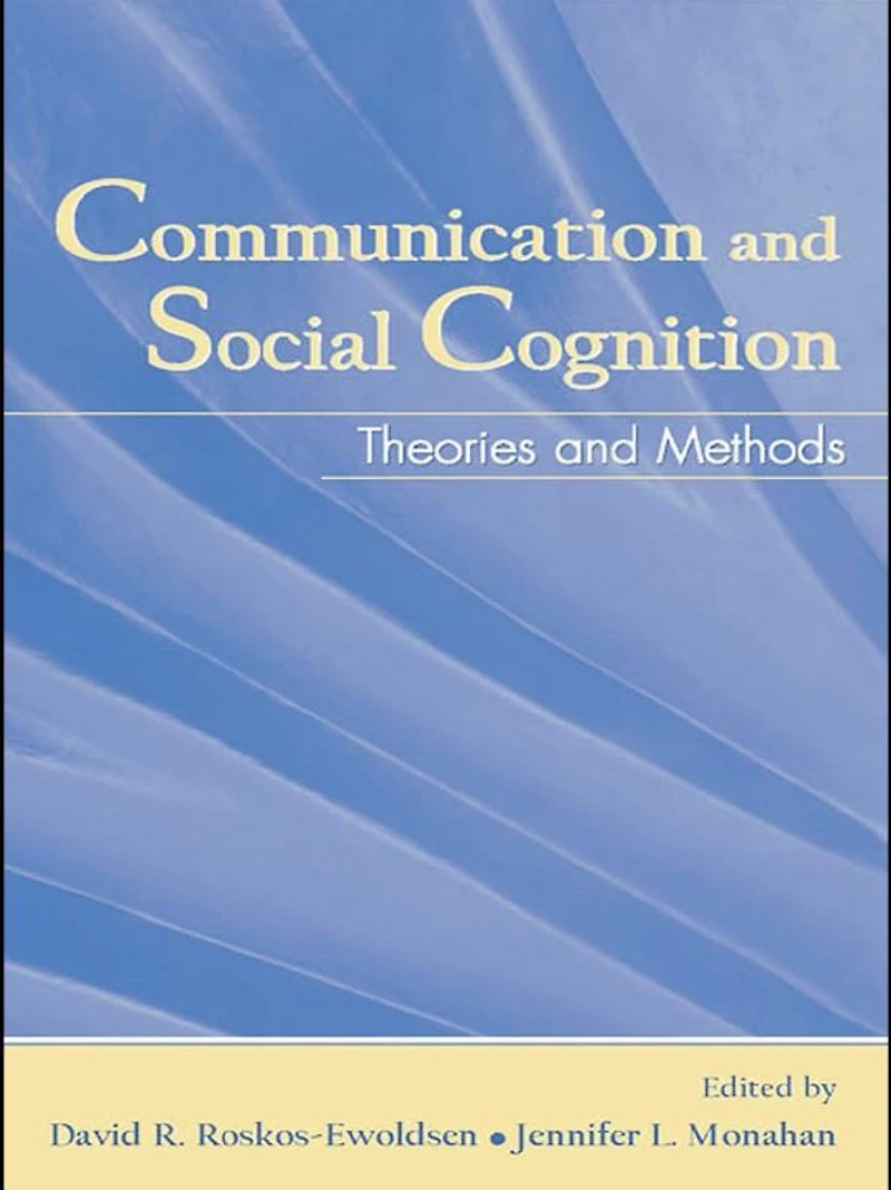 Communication and Social Cognition: Theories Methods