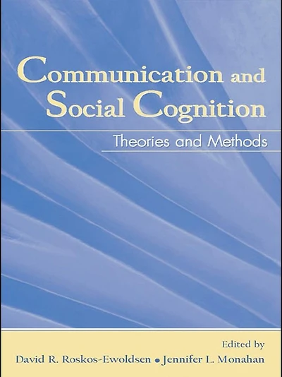 Communication and Social Cognition: Theories Methods