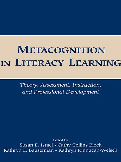 Metacognition in Literacy Learning: Theory, Assessment, Instruction, and Professional Development