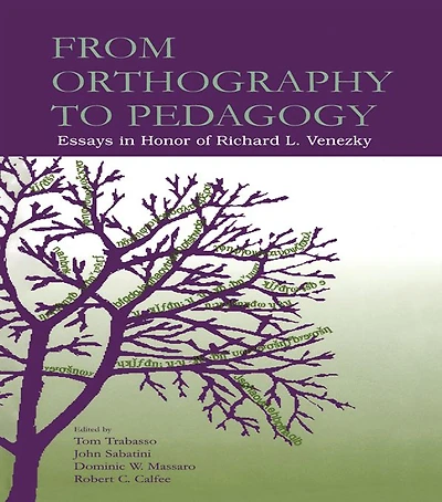 From Orthography to Pedagogy: Essays Honor of Richard L. Venezky