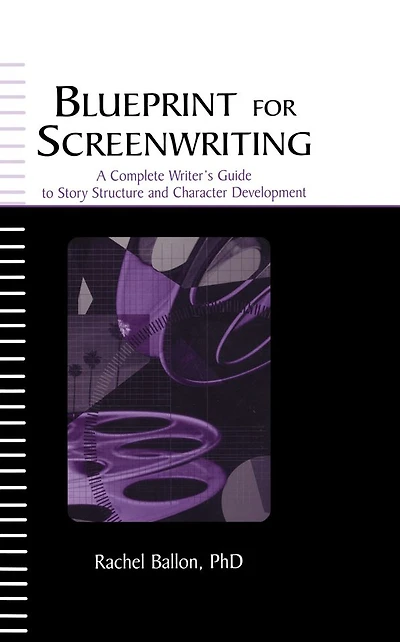 Blueprint for Screenwriting: A Complete Writer's Guide to Story Structure and Character Development