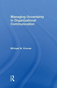 Managing Uncertainty Organizational Communication