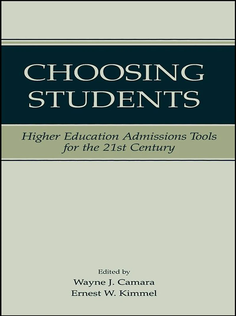 Choosing Students: Higher Education Admissions Tools for the 21st Century