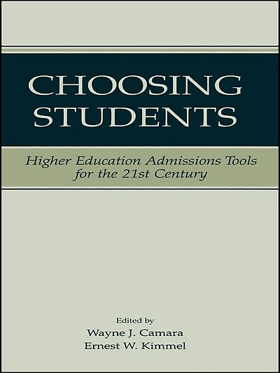 Choosing Students: Higher Education Admissions Tools for the 21st Century
