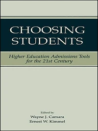 Choosing Students: Higher Education Admissions Tools for the 21st Century