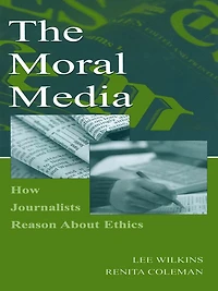 The Moral Media: How Journalists Reason About Ethics
