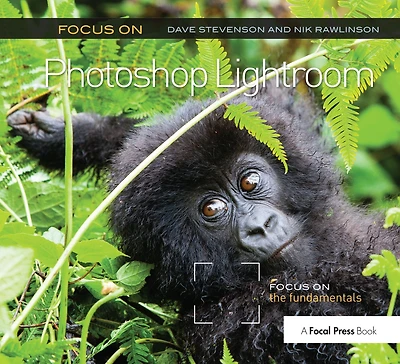 Focus on Photoshop Lightroom: the Fundamentals