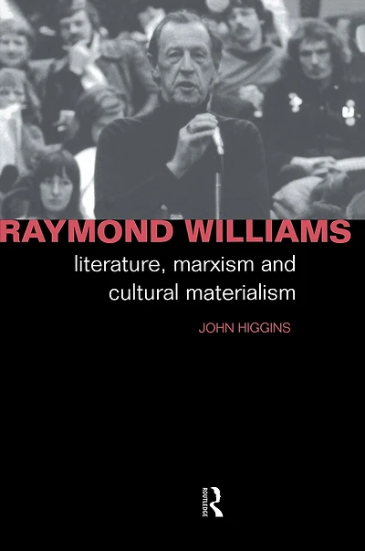 Raymond Williams: Literature, Marxism and Cultural Materialism