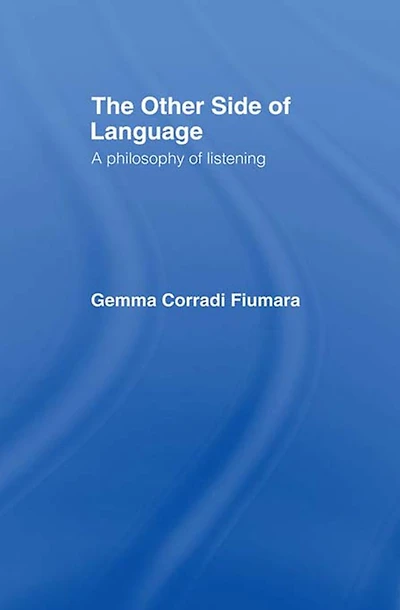 The Other Side of Language: A Philosophy Listening