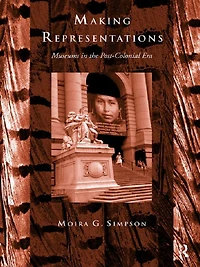 Making Representations: Museums the Post-Colonial Era