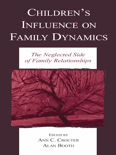 Children's Influence on Family Dynamics: The Neglected Side of Relationships
