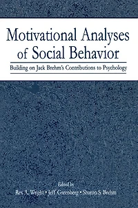 Motivational Analyses of Social Behavior: Building on Jack Brehm's Contributions to Psychology