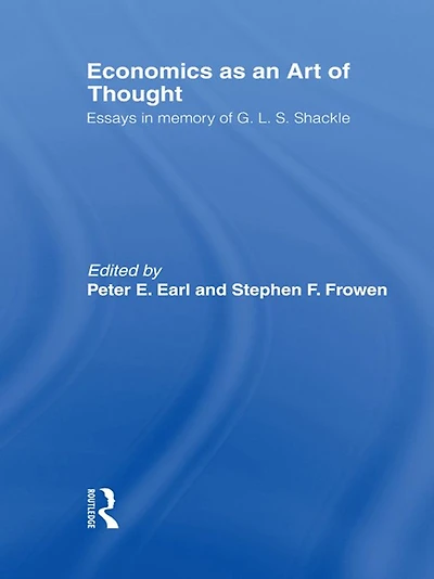 Economics as an Art of Thought: Essays Memory G.L.S. Shackle