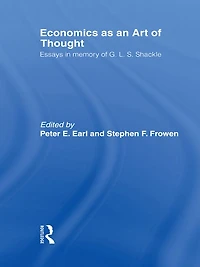 Economics as an Art of Thought: Essays Memory G.L.S. Shackle