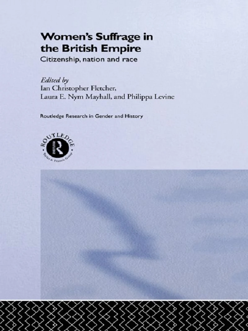 Women's Suffrage the British Empire: Citizenship, Nation and Race