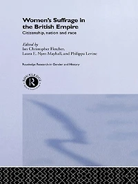 Women's Suffrage the British Empire: Citizenship, Nation and Race