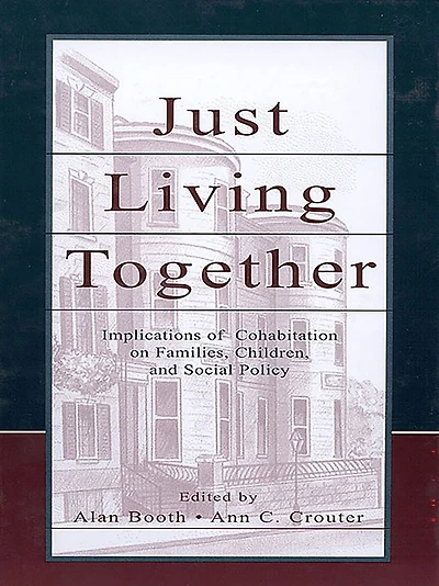 Just Living Together: Implications of Cohabitation on Families, Children, and Social Policy