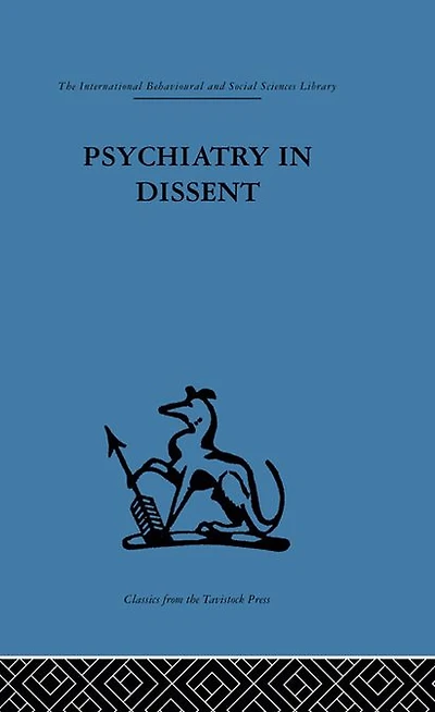 Psychiatry Dissent: Controversial issues thought and practice second edition