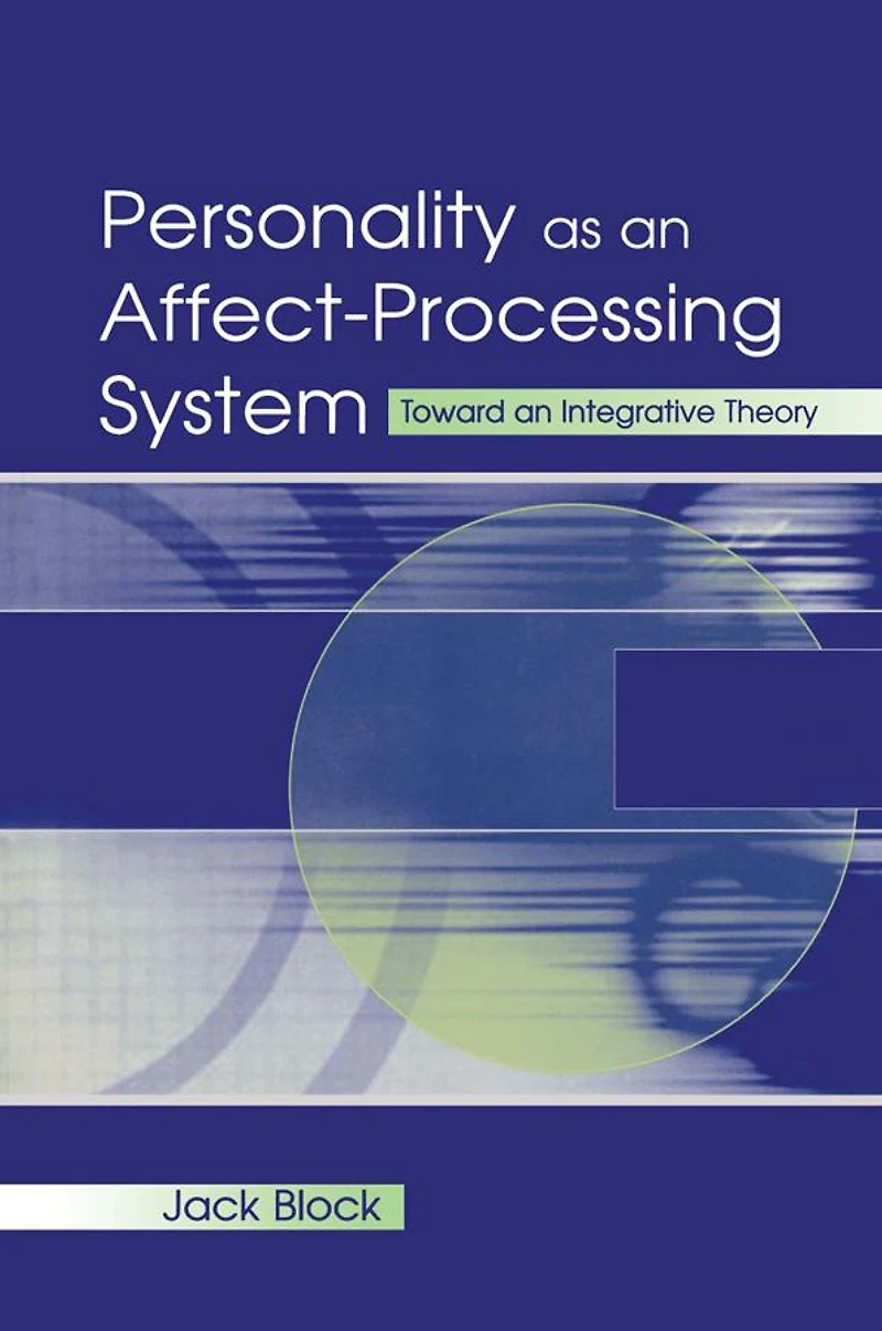 Personality as An Affect-processing System: Toward Integrative Theory