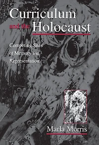Curriculum and the Holocaust: Competing Sites of Memory Representation