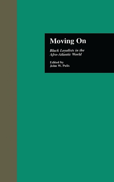 Moving On: Black Loyalists the Afro-Atlantic World