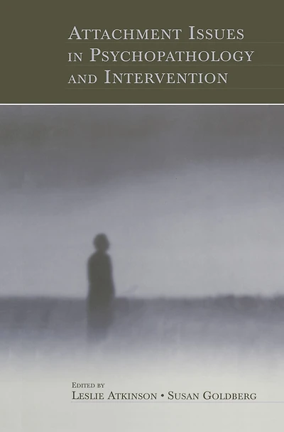 Attachment Issues Psychopathology and Intervention