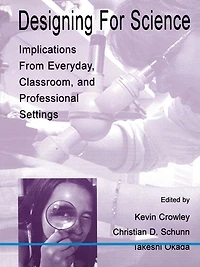 Designing for Science: Implications From Everyday, Classroom, and Professional Settings