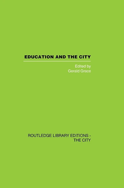 Education and the City: Theory, History Contemporary Practice