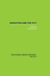 Education and the City: Theory, History Contemporary Practice
