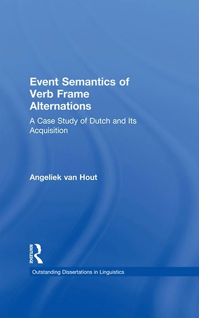 Event Semantics of Verb Frame Alternations: A Case Study Dutch and Its Acquisition