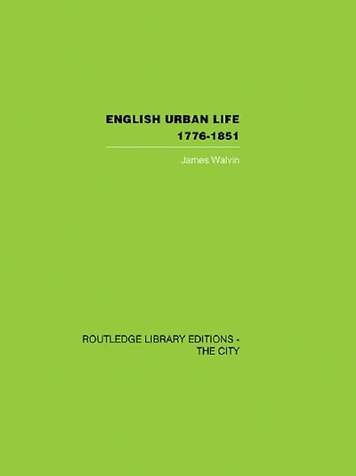 English Urban Life: 1776-1851