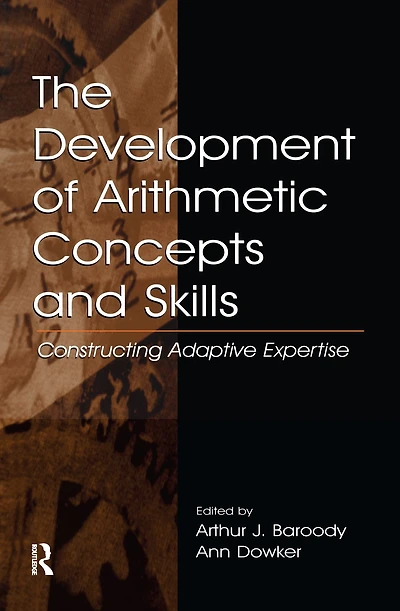 The Development of Arithmetic Concepts and Skills: Constructive Adaptive Expertise