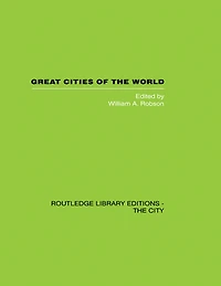 Great Cities of the World: Their government, Politics and Planning