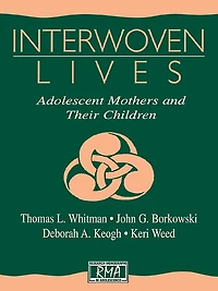 Interwoven Lives: Adolescent Mothers and Their Children