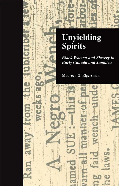 Unyielding Spirits: Black Women and Slavery Early Canada Jamaica