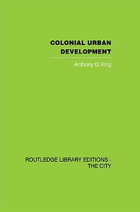 Colonial Urban Development: Culture, Social Power and Environment