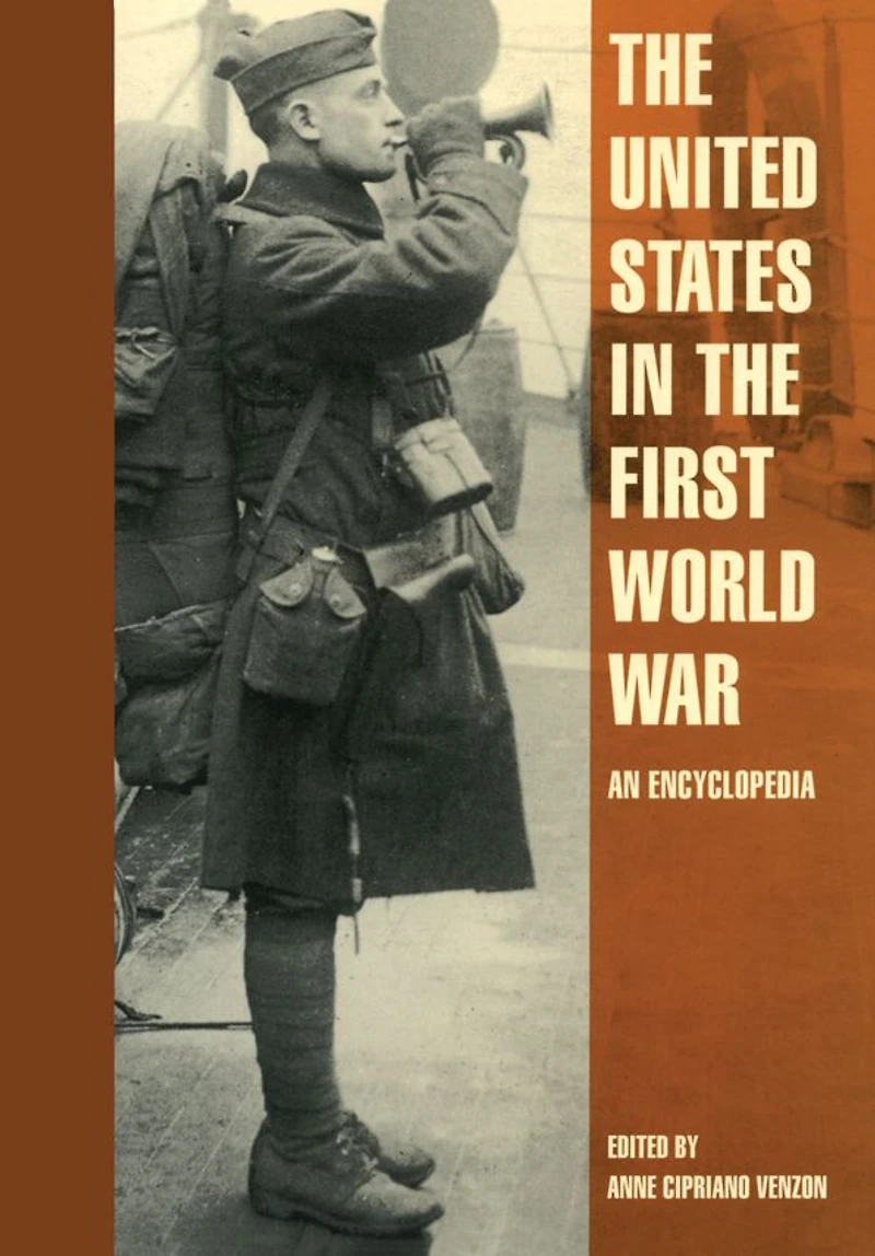 the United States First World War: An Encyclopedia