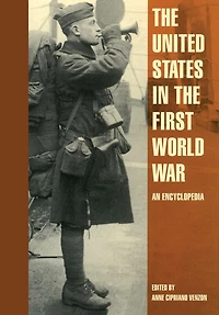 the United States First World War: An Encyclopedia