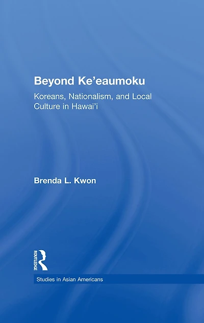 Beyond Ke'eaumoku: Koreans, Nationalism, and Local Culture Hawai'i