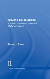 Beyond Ke'eaumoku: Koreans, Nationalism, and Local Culture Hawai'i