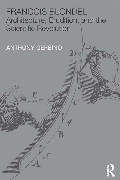 François Blondel: Architecture, Erudition, and the Scientific Revolution