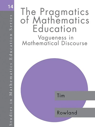 The Pragmatics of Mathematics Education: Vagueness and Mathematical Discourse