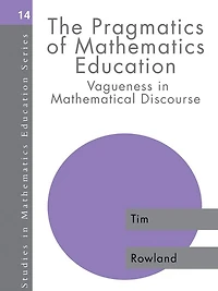 The Pragmatics of Mathematics Education: Vagueness and Mathematical Discourse
