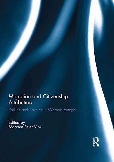 Migration and Citizenship Attribution: Politics Policies Western Europe