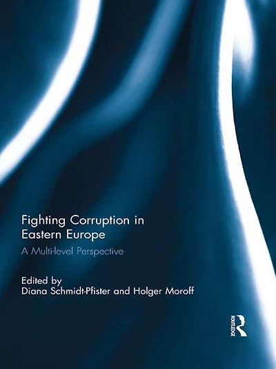 Fighting Corruption Eastern Europe: A Multilevel Perspective