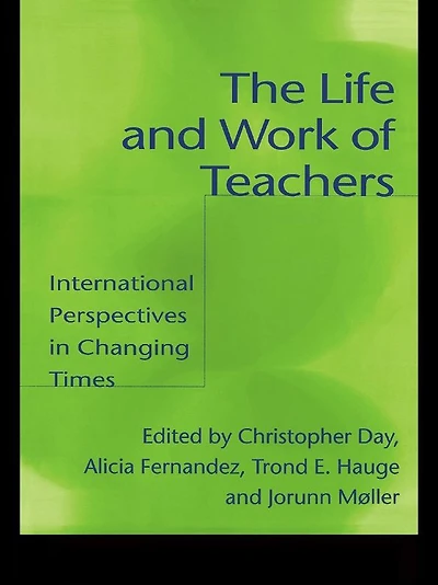 The Life and Work of Teachers: International Perspectives Changing Times